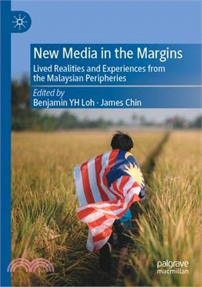 New Media in the Margins: Lived Realities and Experiences from the Malaysian Peripheries