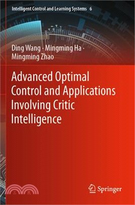 Advanced Optimal Control and Applications Involving Critic Intelligence