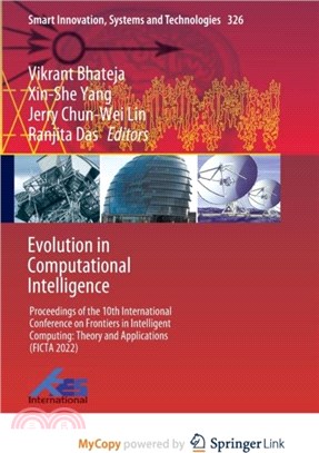 Evolution in Computational Intelligence：Proceedings of the 10th International Conference on Frontiers in Intelligent Computing: Theory and Applications (FICTA 2022)