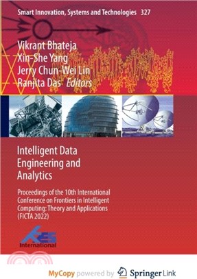 Intelligent Data Engineering and Analytics：Proceedings of the 10th International Conference on Frontiers in Intelligent Computing: Theory and Applications (FICTA 2022)