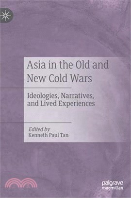 Asia in the Old and New Cold Wars: Ideologies, Narratives, and Lived Experiences