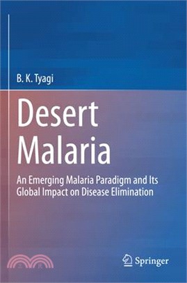 Desert Malaria: An Emerging Malaria Paradigm and Its Global Impact on Disease Elimination