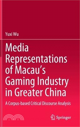 Media Representations of Macau's Gaming Industry in Greater China: Corpus-Based Critical Discourse Analysis