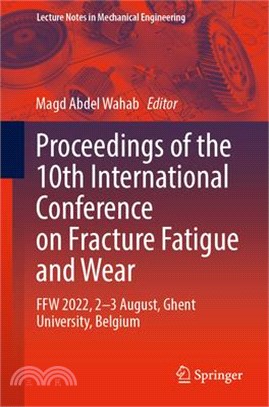 Proceedings of the 10th International Conference on Fracture Fatigue and Wear: Ffw 2022, 2-3 August, Ghent University, Belgium