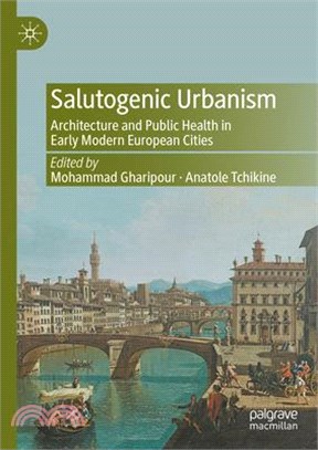 Salutogenic Urbanism: Architecture and Public Health in Early Modern European Cities