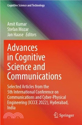 Advances in Cognitive Science and Communications：Selected Articles from the 5th International Conference on Communications and Cyber-Physical Engineering (ICCCE 2022), Hyderabad, India