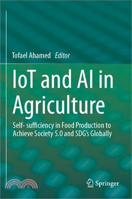 Iot and AI in Agriculture: Self- Sufficiency in Food Production to Achieve Society 5.0 and Sdg's Globally