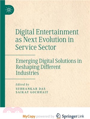 Digital Entertainment as Next Evolution in Service Sector：Emerging Digital Solutions in Reshaping Different Industries