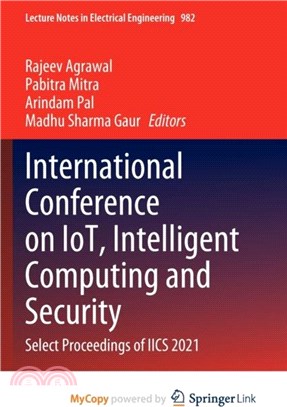 International Conference on IoT, Intelligent Computing and Security：Select Proceedings of IICS 2021