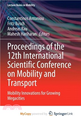 Proceedings of the 12th International Scientific Conference on Mobility and Transport：Mobility Innovations for Growing Megacities