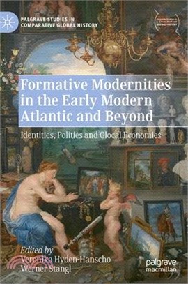 Formative modernities in the early modern Atlantic and beyondidentities, polities and glocal economies /
