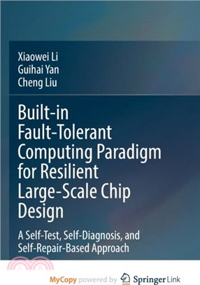 Built-in Fault-Tolerant Computing Paradigm for Resilient Large-Scale Chip Design：A Self-Test, Self-Diagnosis, and Self-Repair-Based Approach
