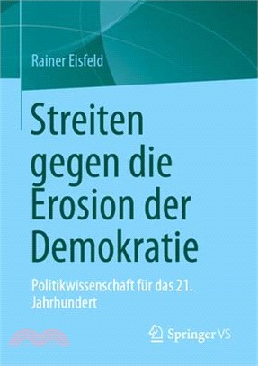 Streiten Gegen Die Erosion Der Demokratie: Politikwissenschaft Für Das 21. Jahrhundert