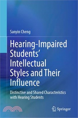 Hearing-Impaired Students' Intellectual Styles and Their Influence: Distinctive and Shared Characteristics with Hearing Students
