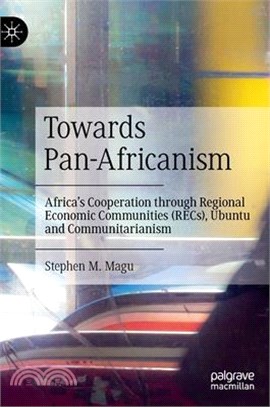 Towards Pan-Africanism: Africa's Cooperation Through Regional Economic Communities (Recs), Ubuntu and Communitarianism