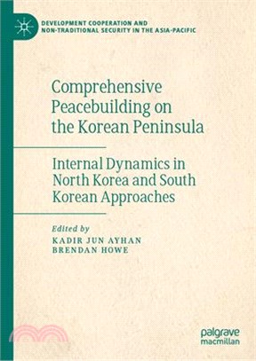 Comprehensive Peacebuilding on the Korean Peninsula: Internal Dynamics in North Korea and South Korean Approaches