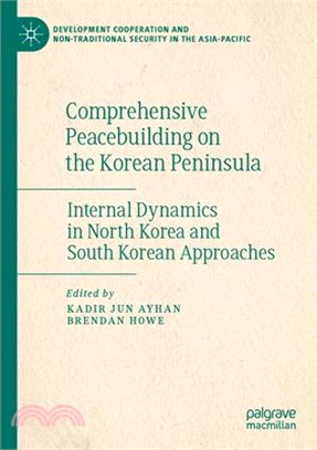 Comprehensive Peacebuilding on the Korean Peninsula: Internal Dynamics in North Korea and South Korean Approaches