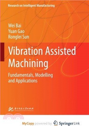 Vibration Assisted Machining：Fundamentals, Modelling and Applications