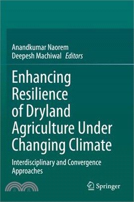 Enhancing Resilience of Dryland Agriculture Under Changing Climate: Interdisciplinary and Convergence Approaches