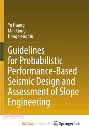 Guidelines for Probabilistic Performance-Based Seismic Design and Assessment of Slope Engineering