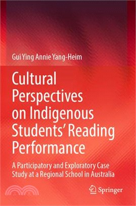 Cultural Perspectives on Indigenous Students' Reading Performance: A Participatory and Exploratory Case Study at a Regional School in Australia