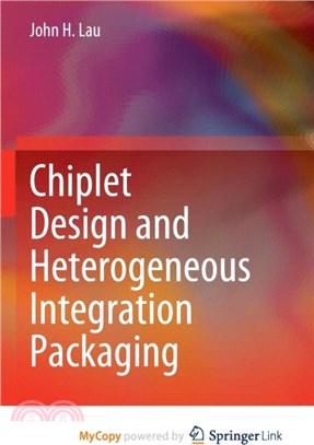 Chiplet Design and Heterogeneous Integration Packaging