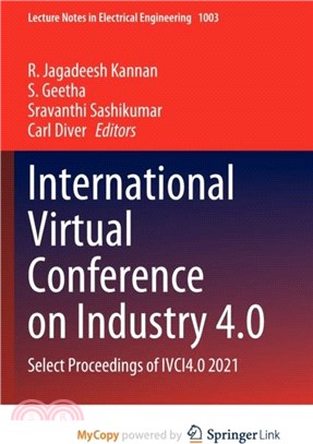 International Virtual Conference on Industry 4.0：Select Proceedings of IVCI4.0 2021