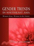 GENDER TRENDS IN SOUTHEASTASIA:WOMEN NOW,WOMEN IN THE FUTURE
