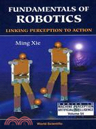 FUNDAMENTALS OF ROBOTICS: LINKING PERCEPTION TO ACTION