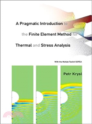 A Pragmatic Introduction to the Finite Element Method for Thermal And Stress Analysis ― With the Matlab Toolkit Sofea