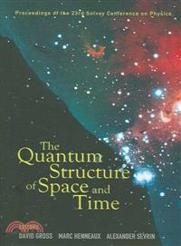 The Quantum Structure of Space and Time ― Proceedings of the 23rd Solvay Conference on Physics Brussels, Belgium 1-3 December 2005