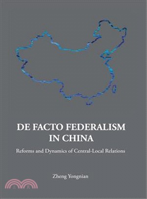 De Facto Federalism in China ─ Reforms and Dynamics of Central-local Relations