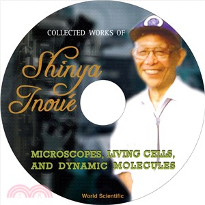 Collected Works of Shinya Inoue—Microscopes, Living Cells, and Dynamic Molecules