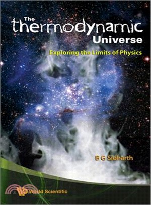 The Thermodynamic Universe ─ Exploring the Limits of Physics