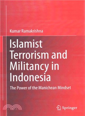 Islamist Terrorism and Militancy in Indonesia ― The Power of the Manichean Mindset