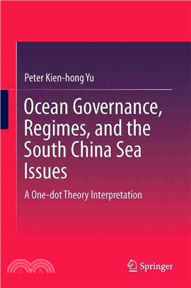 Ocean Governance, Regimes, and the South China Sea Issues ─ A One-dot Theory Interpretation