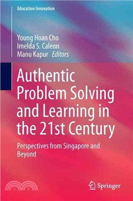 Authentic Problem Solving and Learning in the 21st Century ― Perspectives from Singapore and Beyond