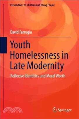 Youth Homelessness in Late Modernity ― Reflexive Identities and Moral Worth