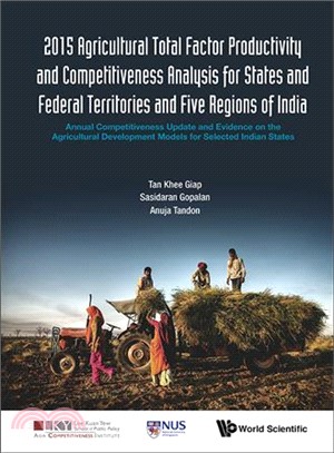 2015 Agricultural Total Factor Productivity and Competitiveness Analysis for States and Federal Territories and Five Regions of India ─ Annual Competitiveness Update and Evidence on the Agricultural D