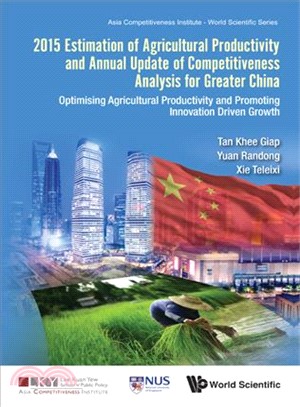 2015 Estimation of Agricultural Productivity and Annual Update of Competitiveness for Greater China ─ Optimising Agricultural Productivity and Promoting Innovation Driven Growth