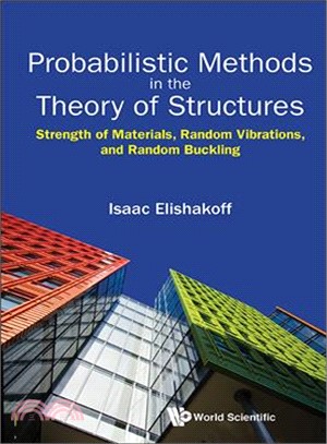 Probabilistic Methods in the Theory of Structures ─ Strength of Materials, Random Vibrations, and Random Buckling