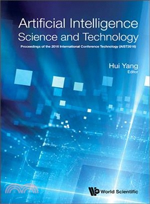 Artificial Intelligence Science and Technology ─ Proceedings of the 2016 International Conference (AIST2016), Shanghai, China, 15-17 July 2016