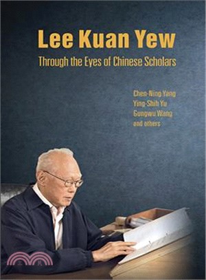 Lee Kuan Yew Through the Eyes of Chinese Scholars