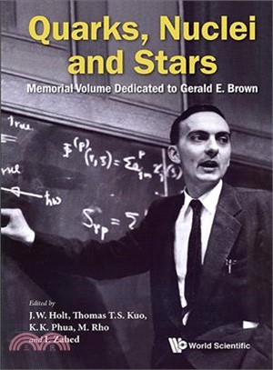 Quarks, Nuclei and Stars ― Memorial Volume Dedicated to Gerald E. Brown