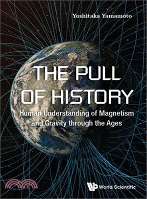 The Pull of History ― Human Understanding of Magnetism and Gravity Through the Ages
