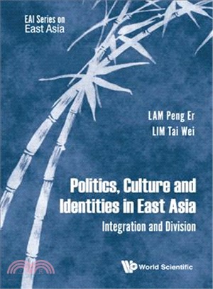 Politics, Culture and Identities in East Asia ─ Integration and Division