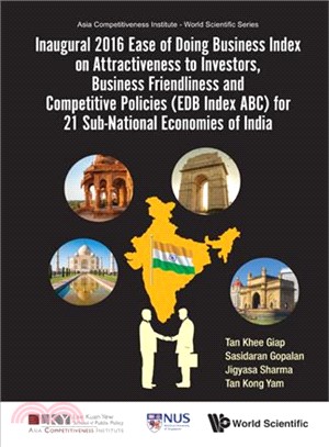 Inaugural 2016 Ease of Doing Business Index on Attractiveness to Investors, Business Friendliness and Competitive Policies Edb Index ABC for 21 Sub-national Economies of India
