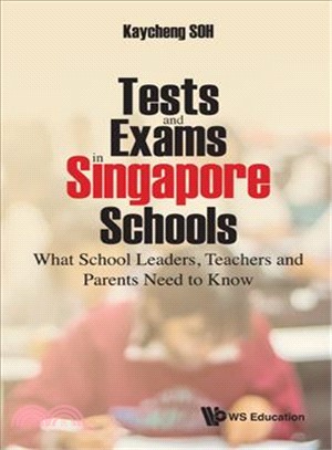 Texts and Exams in Singapore Schools ─ What School Leaders, Teachers and Parents Need to Know