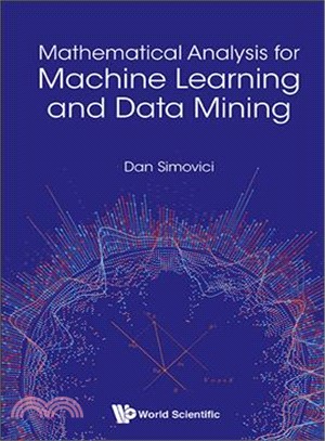 Mathematical Analysis for Machine Learning and Data Mining