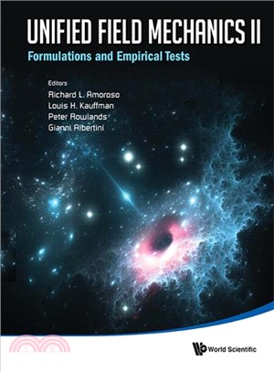 Unified Field Mechanics II ─ Formulations and Empirical Tests: Proceedings of the Xth Symposium Honoring Noted French Mathematical Physicist Jean-pierre Vigier